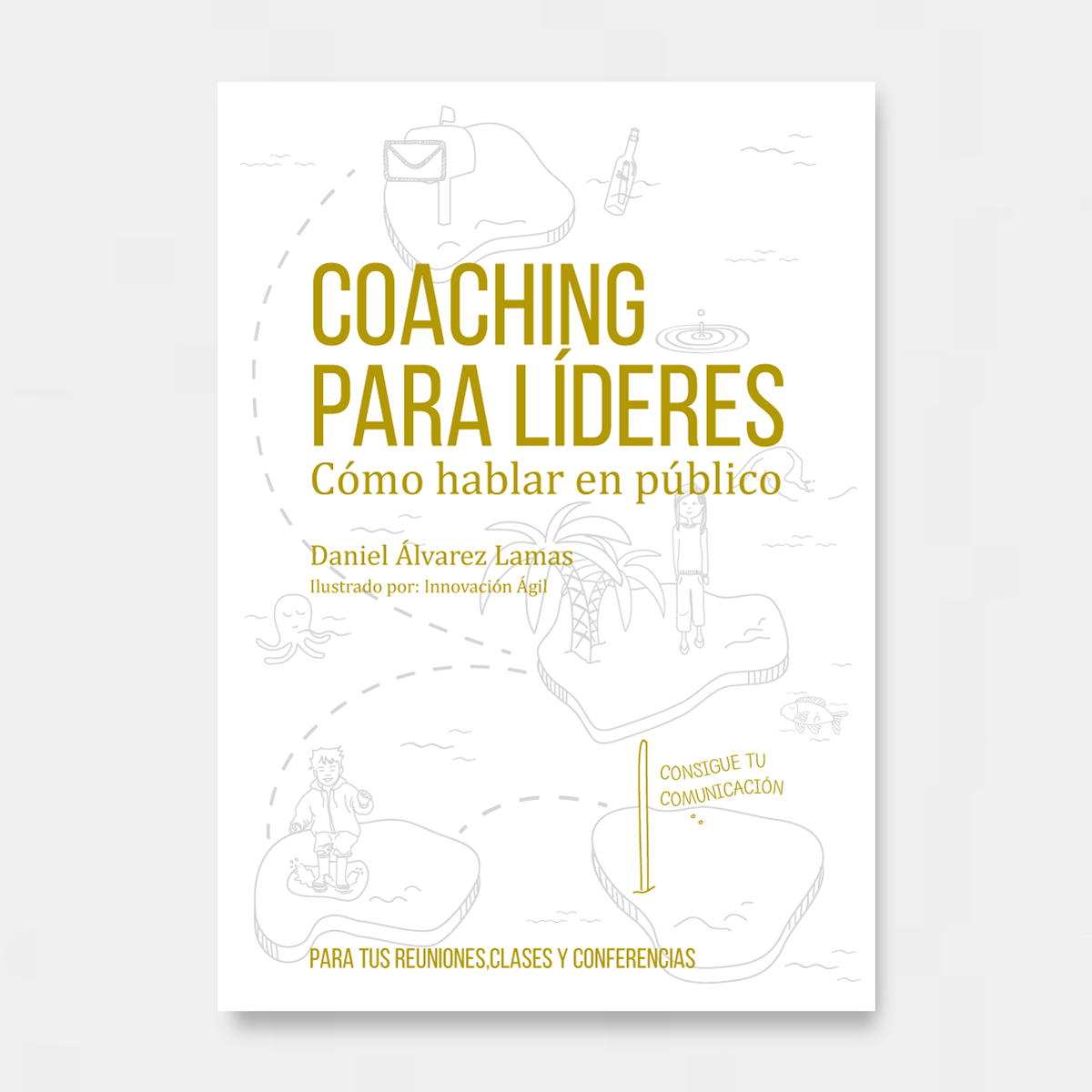 portada libro coaching para lideres, como hablar en publico. Daniel Álvarez Lamas, Iria Carbajosa e Innovación Ágil.